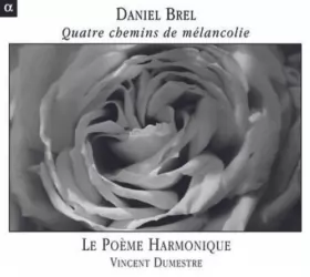 Couverture du produit · Quatre Chemins de Mélancolie / Le Poème Harmonique