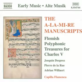 Couverture du produit · The A-La-Mi-Re Manuscripts: Flemish Polyphonic Treasures For Charles V