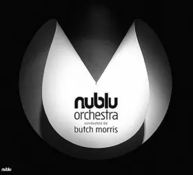 Couverture du produit · Nublu Orchestra Conducted By Butch Morris