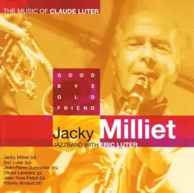 Couverture du produit · Good Bye Old Friend - The Music Of Claude Luter