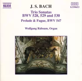 Couverture du produit · Trio Sonatas: BWV 528, 529 And 530 / Prelude & Fugue, BWV 547