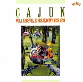 Couverture du produit · Cajun Vol. 1 Abbeville Breakdown 1929-1939