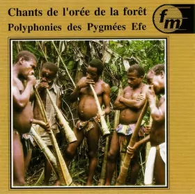 Couverture du produit ·  Chants De L'Orée De La Forêt: Polyphonies Des Pygmées Efe