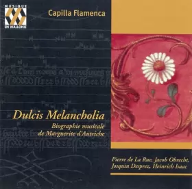 Couverture du produit · Dulcis Melancholia (Biographie Musicale De Marguerite D'Autriche)