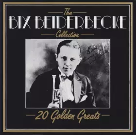 Couverture du produit · The Bix Beiderbecke Collection - 20 Golden Greats
