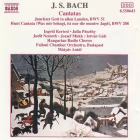 Couverture du produit · Cantatas. Jauchzet Gott In Allen Landen, BWV 51 - Hunt Cantata (Was Mir Behagt, Ist Nur Die Muntre Jagd), BWV 208
