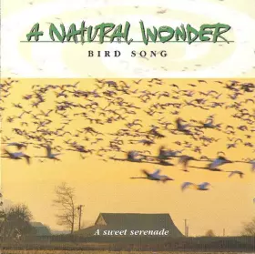 Couverture du produit · A Natural Wonder - Bird Song - A Sweet Serenade