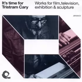 Couverture du produit · It's Time For Tristram Cary (Works For Film, Television, Exhibition & Sculpture)