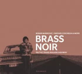 Couverture du produit · Brass Noir On The Trans-Balkan Highway