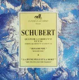 Couverture du produit · Quatuor A Cordes N°13 Et N°14 "Rosamunde" & "La Jeune Fille Et La Mort"