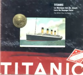 Couverture du produit · Titanic: La Musique Qui Se Jouait Lors Du Voyage Fatal