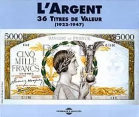 Couverture du produit · L'Argent - 36 Titres de Valeur (1922-1947)