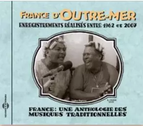 Couverture du produit · France D'Outre-Mer (Enregistrements Réalisés Entre 1962 Et 2007)