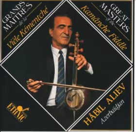 Couverture du produit · Grandes Maîtres De La Vièle Kémentché  Great Masters Of The Kamânche Fiddle - Azerbaïdjan