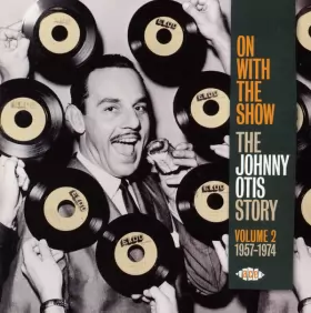 Couverture du produit · On With The Show (The Johnny Otis Story Volume 2 1957-1974)