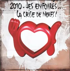Couverture du produit · 2010 - Les Enfoirés... La Crise De Nerfs !