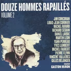 Couverture du produit · Douze Hommes Rapaillés Chantent Gaston Miron Volume 2