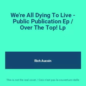 Couverture du produit · We're All Dying To Live - Public Publication Ep / Over The Top! Lp