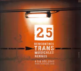 Couverture du produit · 25 Rencontres Trans Musicales De Rennes / 4-5-6 Décembre 2003