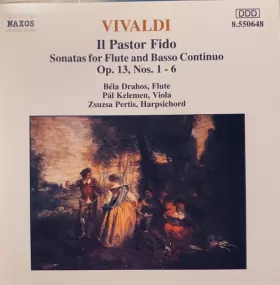 Couverture du produit · Il Pastor Fido - Sonatas For Flute And Basso Continuo Op. 13, Nos. 1 - 6
