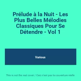 Couverture du produit · Prélude à la Nuit - Les Plus Belles Mélodies Classiques Pour Se Détendre - Vol 1