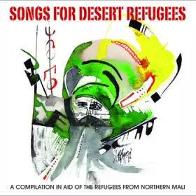 Couverture du produit · Songs For Desert Refugees - A Compilation In Aid Of The Refugees From Northern Mali