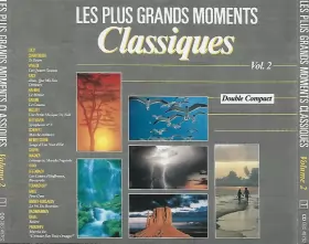 Couverture du produit · Les Plus Grands Moments Classiques Vol. 2 (Double Compact)