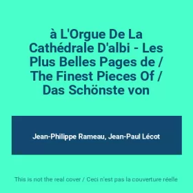 Couverture du produit · à L'Orgue De La Cathédrale D'albi - Les Plus Belles Pages de / The Finest Pieces Of / Das Schönste von