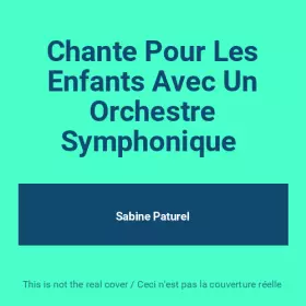 Couverture du produit · Chante Pour Les Enfants Avec Un Orchestre Symphonique 