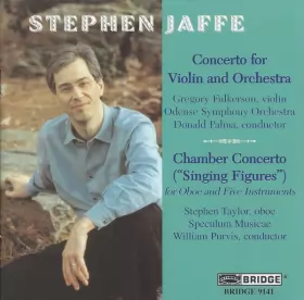 Couverture du produit · The Music Of Stephen Jaffe, Volume Two: Concerto For Violin And Orchestra • Chamber Concerto ("Singing Figures") 