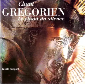 Couverture du produit · Chant Grégorien - Le Chant Du Silence