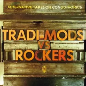 Couverture du produit · Tradi-Mods Vs Rockers : Alternative Takes On Congotronics