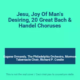 Couverture du produit · Jesu, Joy Of Man's Desiring, 20 Great Bach & Handel Choruses