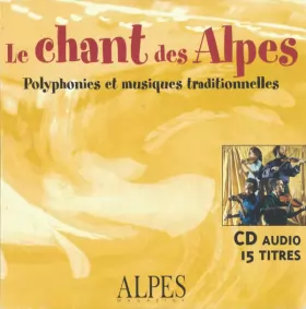 Couverture du produit · Le Chant Des Alpes (Polyphonies Et Musiques Traditionnelles)