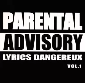 Couverture du produit · Parental Advisory Lyrics Dangereux Volume 1