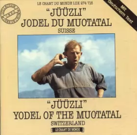 Couverture du produit · "Jüüzli" - Jodel Du Muotatal (Suisse) / "Jüüzli" - Yodel Of The Muotatal (Switzerland)