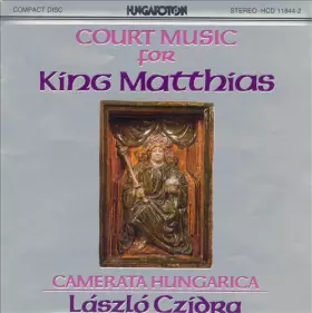 Couverture du produit · Court Music For King Matthias