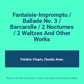 Couverture du produit · Fantaisie-Impromptu / Ballade No. 3 / Barcarolle / 2 Nocturnes / 2 Waltzes And Other Works