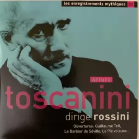Couverture du produit · Arturo Toscanini dirige Rossini﹒Ouvertures: Guillaume Tell, La Barbier de Séville, La Pie Voleuse ...