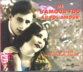 Couverture du produit · De L'Amour Fou Au Fol Amour 1907 - 1947