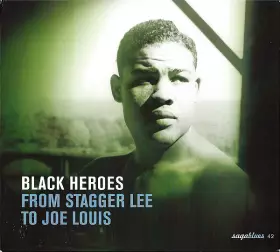 Couverture du produit · Black Heroes - From Stagger Lee To Joe Louis