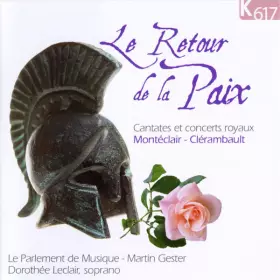 Couverture du produit · Le Retour de la Paix: Cantates Et Concerts Royaux