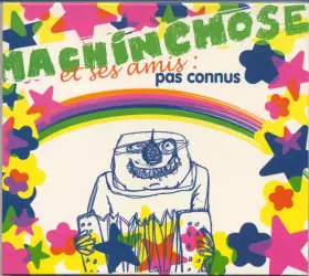 Couverture du produit · Machinchose Et Ses Amis Pas Connus