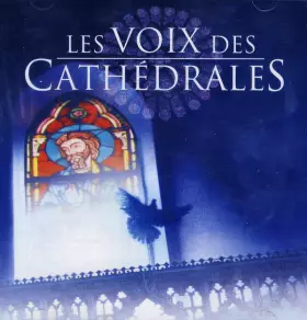 Couverture du produit · Les Voix Des Cathédrales -- Grands Choeurs Sacrés
