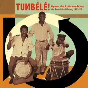 Couverture du produit · Tumbélé! Biguine, Afro & Latin Sounds From The French Caribbean, 1963-74