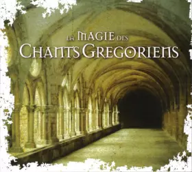 Couverture du produit · La Magie des Chants Grégoriens