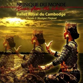 Couverture du produit · Ballet Royal Du Cambodge (Chants Et Musique Pinpeat)