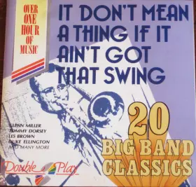 Couverture du produit · It Don't Mean A Thing If It Ain't Got That Swing. 20 Big Band Classics