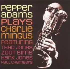 Couverture du produit · Pepper Adams Plays Charlie Mingus