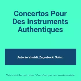 Couverture du produit · Concertos Pour Des Instruments Authentiques